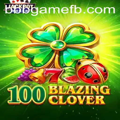 Descubra o Universo de 100BlazingClover: O BBBGAME do Momento