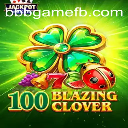 Descubra o Universo de 100BlazingClover: O BBBGAME do Momento